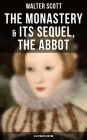 THE MONASTERY & Its Sequel, The Abbot (Illustrated Edition): Tales from Benedictine Sources (Historical Novels Set in the Elizabethan Era from the Author of Waverly, Rob Roy, Ivanhoe, The Heart of Midlothian & The Antiquary)