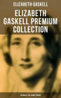 ELIZABETH GASKELL Premium Collection: 10 Novels & 40+ Short Stories; Including Poems, Essays & Biographies (Illustrated): Cranford, Wives and Daughters, North and South, Sylvia's Lovers, Mary Barton, Ruth, My Lady Ludlow, Round the Sofa, Right at Last, Th