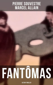 Title: Fantômas: Action Thriller, Author: Pierre Souvestre