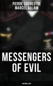 Title: Messengers of Evil: Fantômas Saga, Author: Pierre Souvestre