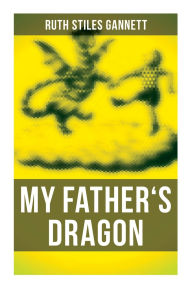Title: My Father's Dragon, Author: Ruth Stiles Gannett