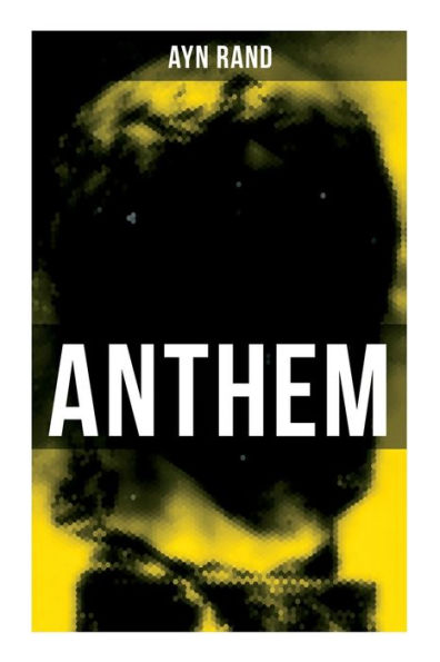 Anthem: A Chilling Saga of Barbarity of a Totalitarian State in the Name of Reason and Progress