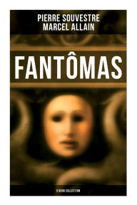 Title: Fantï¿½mas: 5 Book Collection, Author: Pierre Souvestre