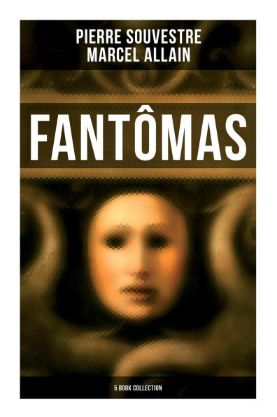 Fantï¿½mas: 5 Book Collection