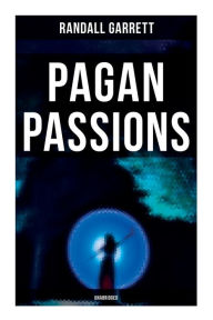 Title: Pagan Passions (Unabridged), Author: Randall Garrett