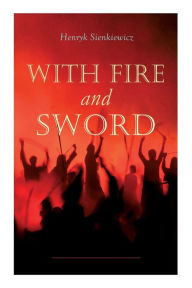 Title: With Fire and Sword, Author: Henryk Sienkiewicz