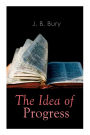 The Idea of Progress: An Inquiry Into Its Origin And Growth