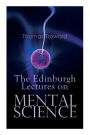 The Edinburgh Lectures on Mental Science