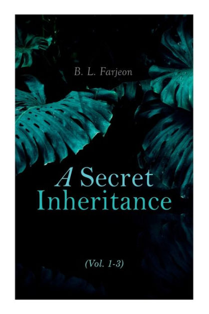 A Secret Inheritance Vol 1 3 Traditional British Mystery By B L Farjeon Paperback Barnes Noble