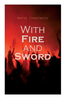 With Fire And Sword By Henryk Sienkiewicz Jeremiah Curtin Evert Van