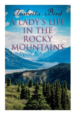 A Lady's Life in the Rocky Mountains
