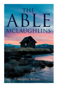 Title: The Able McLaughlins, Author: Margaret Wilson