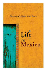 Title: Life in Mexico, Author: Madame Calderón de la Barca