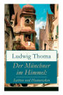 Der Münchner im Himmel: Satiren und Humoresken: Ein Klassiker der bayerischen Literatur gewürzt mit Humor und Satire (Käsebiers Italienreise + Assessor Karlchen + Der Postsekretär im Himmel + Sherlock Holmes in München und viel mehr)