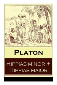Title: Hippias minor + Hippias maior: Dialoge über Moralvorstellungen, Lügen und Definition des 
