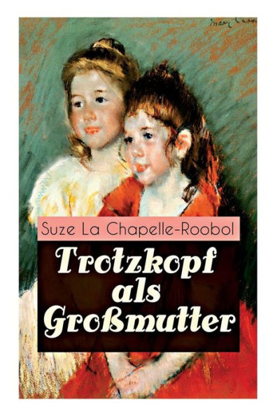 Trotzkopf als Gro mutter: M dchenbuch-Klassiker