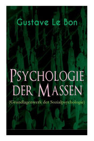 Title: Psychologie der Massen (Grundlagenwerk der Sozialpsychologie), Author: Gustave Le Bon