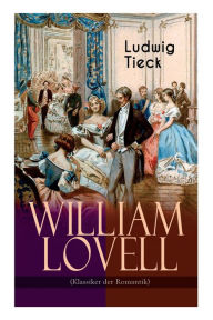 Title: William Lovell (Klassiker der Romantik), Author: Ludwig Tieck