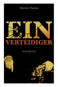Title: Ein Verteidiger (Justiztkrimi), Author: Dietrich Theden