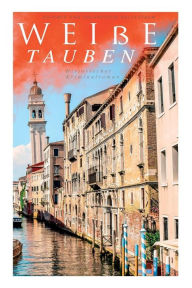 Title: Weiße Tauben (Historischer Kriminalroman): Ein Venedig-Krimi, Author: Eufemia von Adlersfeld-Ballestrem