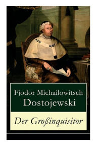 Title: Der Großinquisitor, Author: Fjodor Michailowitsch Dostojewski