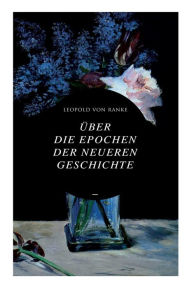 Title: Über die Epochen der neueren Geschichte, Author: Leopold von Ranke