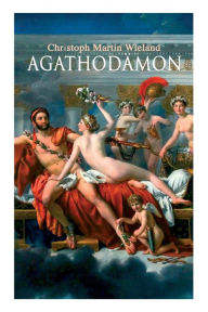 Title: Agathodämon, Author: Christoph Martin Wieland