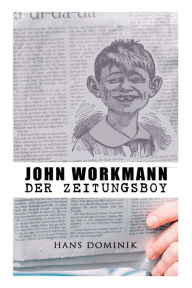 Title: John Workmann der Zeitungsboy, Author: Hans Dominik