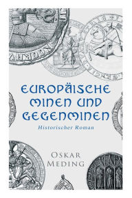 Title: Europäische Minen und Gegenminen: Historischer Roman, Author: Oskar Meding