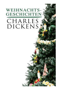 Title: Weihnachtsgeschichten, Author: Charles Dickens