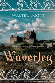 Title: Waverley: Historischer Roman: So war's vor sechzig Jahren, Author: Walter Scott