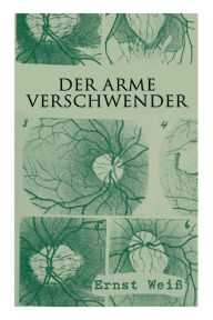 Title: Der arme Verschwender, Author: Ernst Weiß