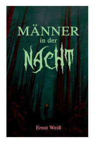 Title: Männer in der Nacht, Author: Ernst Weiß