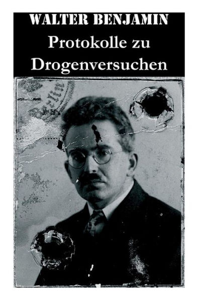 Protokolle zu Drogenversuchen: Hauptzüge Der Ersten & Zweiten Haschisch-Impressionen + Protokoll Des Haschischversuchs + Haschisch + Crocknotizen + Protokoll Des Meskalinversuchs (Mit 3 Illustrationen)