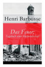 Das Feuer: Tagebuch einer Korporalschaft - Vollständige deutsche Ausgabe