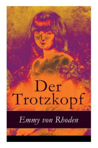 Title: Der Trotzkopf: Illustrierte Ausgabe - Eine Geschichte f r M dchen, Author: Emmy von Rhoden