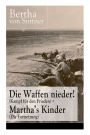 Die Waffen nieder! (Kampf für den Frieden) + Martha's Kinder (Die Fortsetzung): Die wichtigsten Romane der Antikriegsliteratur von der ersten Friedensnobelpreisträgerin