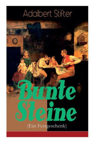 Title: Bunte Steine (Ein Festgeschenk): Ein Jugendbuch des Autors von 
