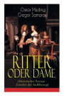 Ritter oder Dame (Historischer Roman - Zeitalter der Aufklärung): Zeitalter Ludwigs XV. und der Madame Pompadour am Hof von Versailles (Die Geschichte von Chevalier D'Éon de Beaumont)