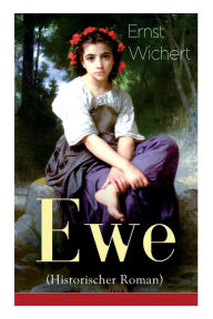 Title: Ewe (Historischer Roman), Author: Ernst Wichert