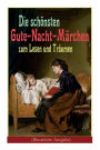 Die schönsten Gute-Nacht-Märchen zum Lesen und Träumen (Illustrierte Ausgabe): Rothkäppchen, Das hässliche Entlein, Däumelinchen, Rapunzel, Die zwölf Brüder, Dornröschen, Sneewittchen, Die drei Schweinchen, Das Märchen vom Schlaraffenland, Die Prinzessin