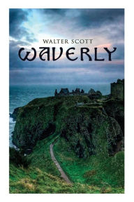 Title: Waverly: Historical Novel, Author: Walter Scott