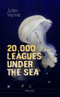 20,000 LEAGUES UNDER THE SEA (Illustrated): A Thrilling Saga of Wondrous Adventure, Mystery and Suspense in the wild depths of the Pacific Ocean