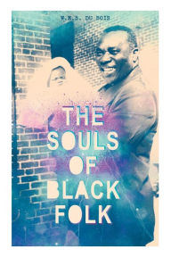 Title: The Souls of Black Folk, Author: W. E. B. Du Bois