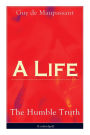 A Life: The Humble Truth (Unabridged): Satirical Novel about the Folly of Romantic Illusion