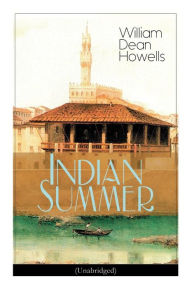 Title: Indian Summer (Unabridged): A Florence Romance, Author: William Dean Howells