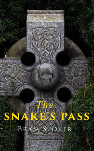 Title: The Snake's Pass: Historical Novel, Author: Bram Stoker