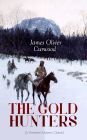 THE GOLD HUNTERS (A Western Mystery Classic): A Dangerous Treasure Hunt and the Story of Life and Adventure in the Hudson Bay Wilds