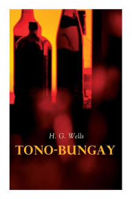 Title: Tono-Bungay, Author: H. G. Wells