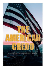 Title: The American Credo: A Contribution Toward the Interpretation of the National Mind, Author: H. L. Mencken